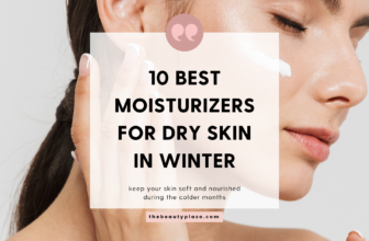 10 Best Moisturizers for Dry Skin in Winter